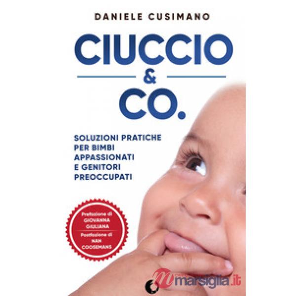 Ciuccio & Co. Soluzioni pratiche per bimbi appassionati e genitori preoccupati