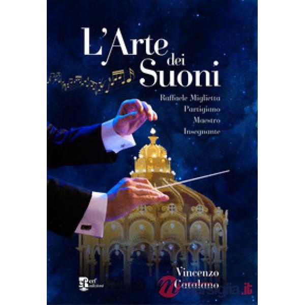 L'arte dei suoni. Raffaele Miglietta: partigiano, maestro, insegnante