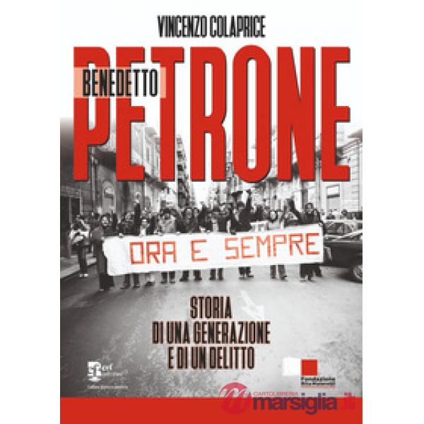 Benedetto Petrone. Storia di una generazione e di un delitto