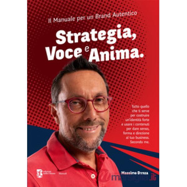 Strategia, voce e anima. Il manuale per un brand autentico
