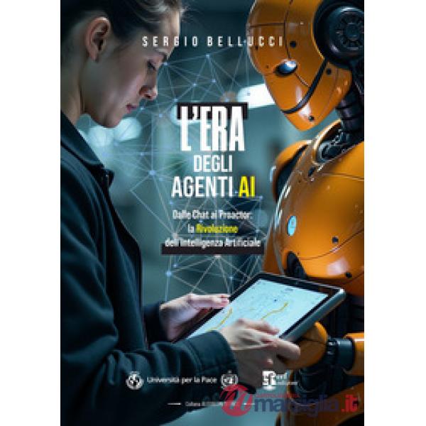 L'era degli agenti ai. Dalle chat ai proactor: la rivoluzione dell'intelligenza artificiale