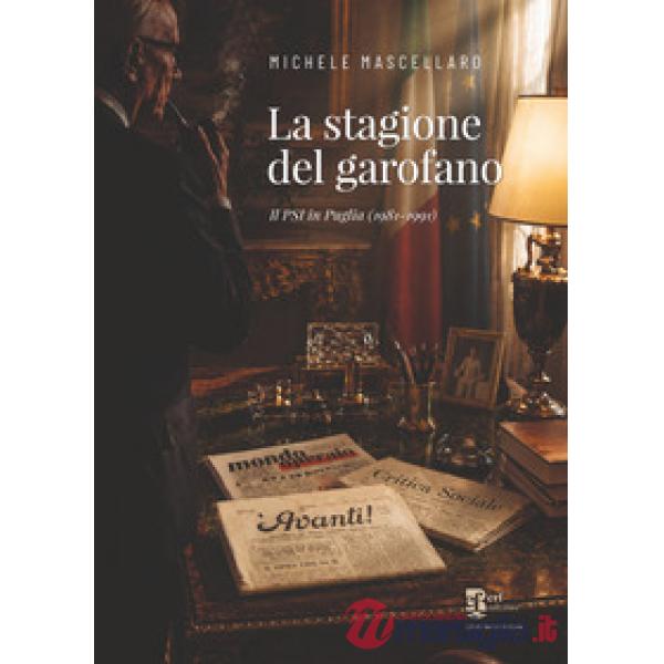 La stagione del garofano. Il PSI in Puglia (1981-1991)