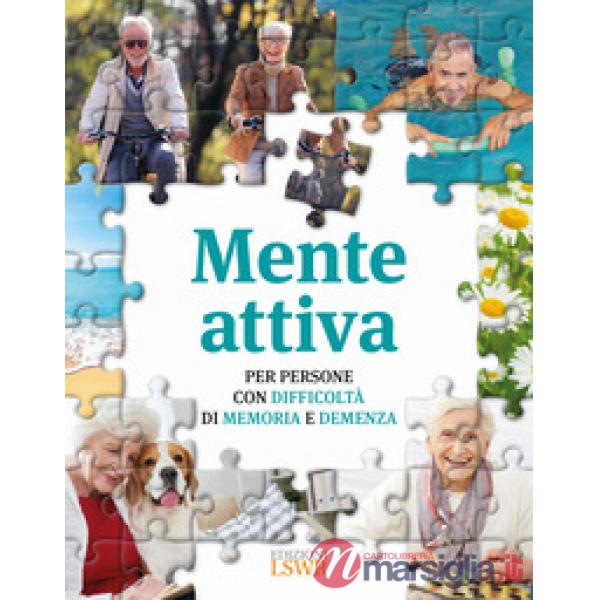 Mente attiva. Per persone con difficoltà di memoria e demenza
