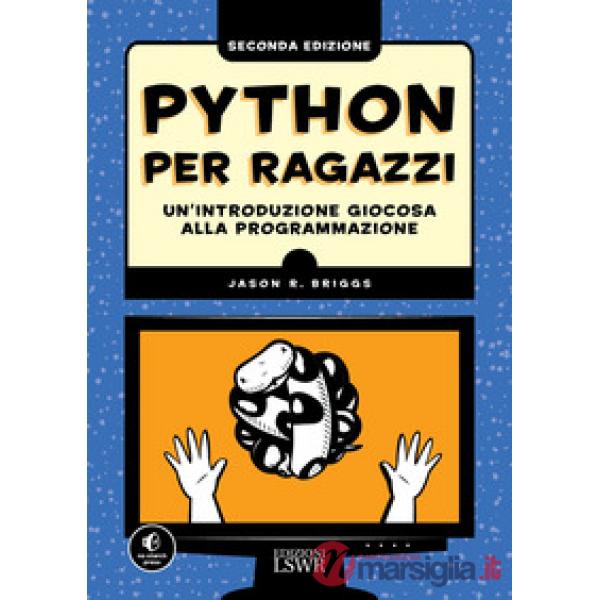 Python per ragazzi. Un'introduzione giocosa alla programmazione