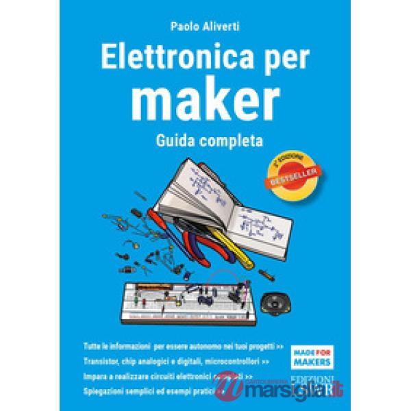 Elettronica per maker. Guida completa