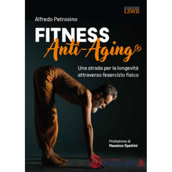 Fitness Anti-Aging®. Una strada per la longevità attraverso l'esercizio fisico