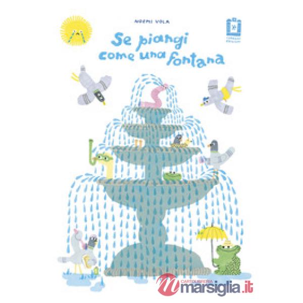 Se piangi come una fontana