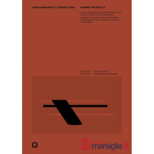 Angelo Mangiarotti / Giorgio Casali. Framing the project. L'opera di Mangiarotti nelle fotografie dell'archivio Casali e in dial