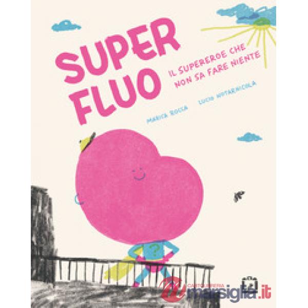Superfluo. Il supereroe che non sa fare niente