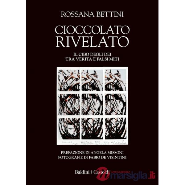 Cioccolato rivelato. Il cibo degli dei tra verità e falsi miti