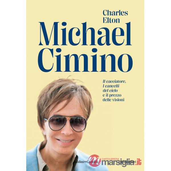 Michael Cimino. «Il cacciatore», «I cancelli del cielo» e il prezzo delle visioni