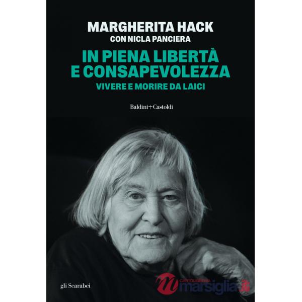 In piena libertà e consapevolezza. Vivere e morire da laici. Nuova ediz.