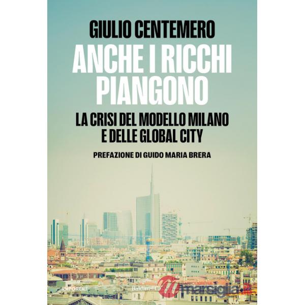 Anche i ricchi piangono. La crisi del modello Milano e delle global cities