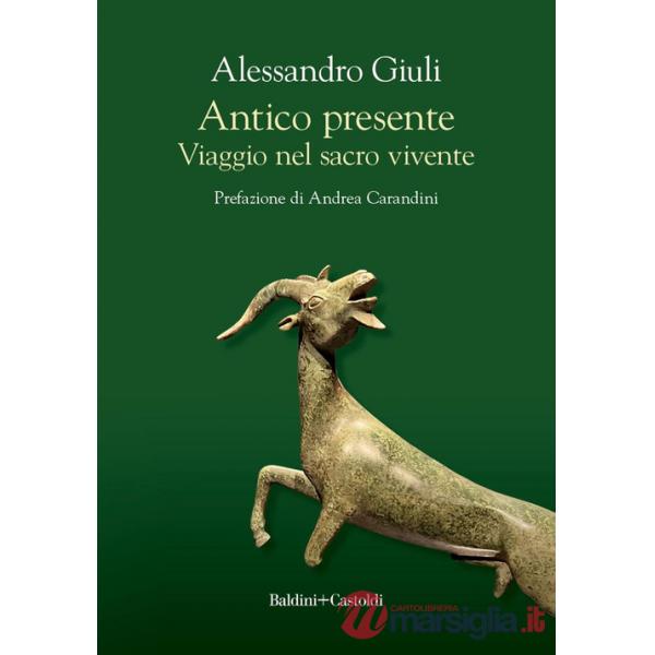 Antico presente. Viaggio nel sacro vivente