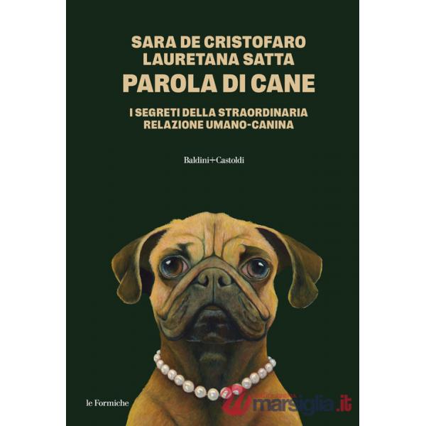 Parola di cane. I segreti della straordinaria relazione umano-canina