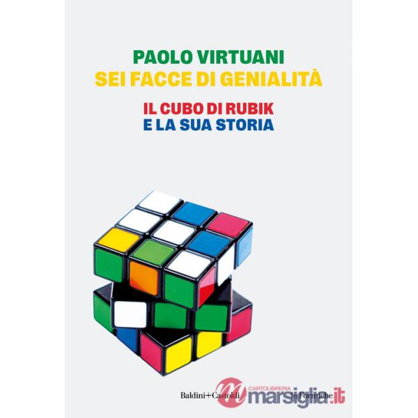 Sei facce di genialità. Il cubo di Rubik e la sua storia