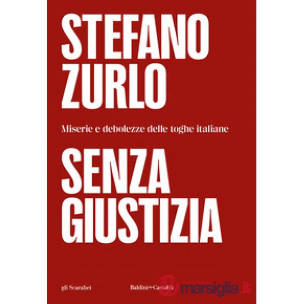 Senza giustizia. Miserie e debolezze delle toghe italiane