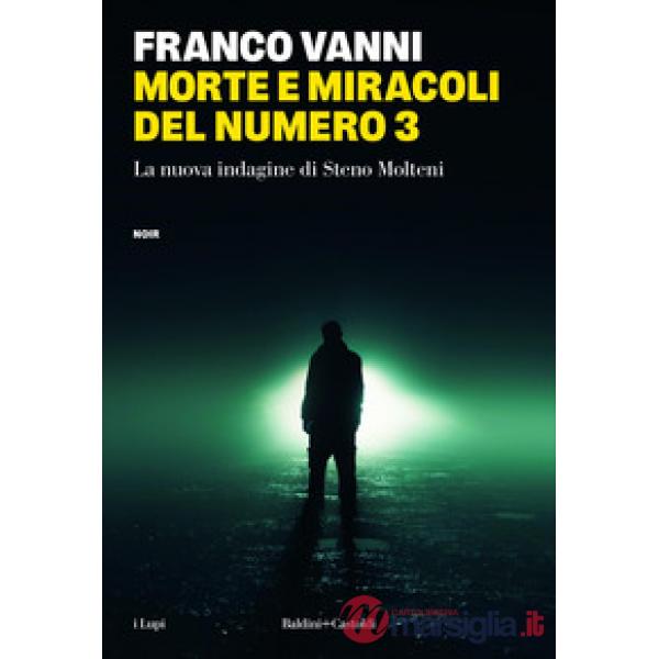 Morte e miracoli del numero 3. La nuova indagine di Steno Molteni