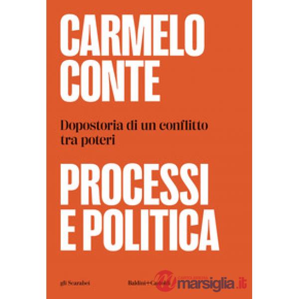 Processi e politica. Dopostoria di un conflitto tra poteri