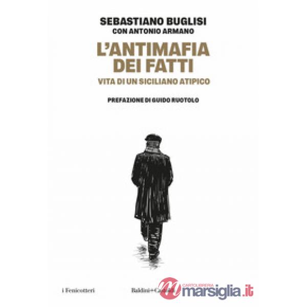 Antimafia dei fatti. Vita di un siciliano atipico (L')