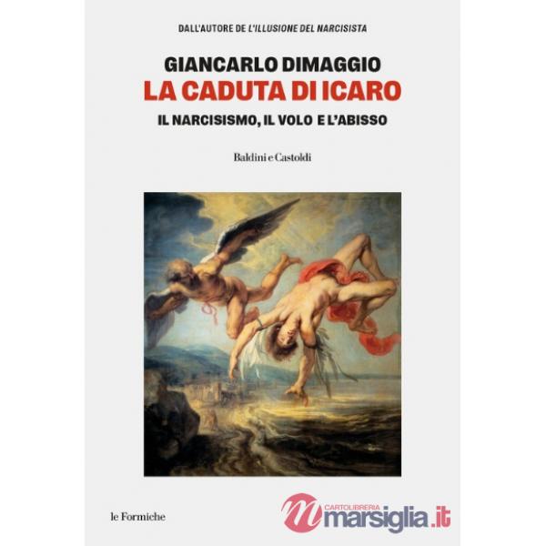 Caduta di Icaro. Il narcisismo, il volo e l'abisso (La)