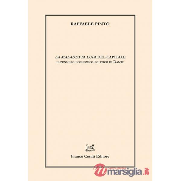 Maledetta lupa» del capitale. Il pensiero economico-politico di Dante («La)