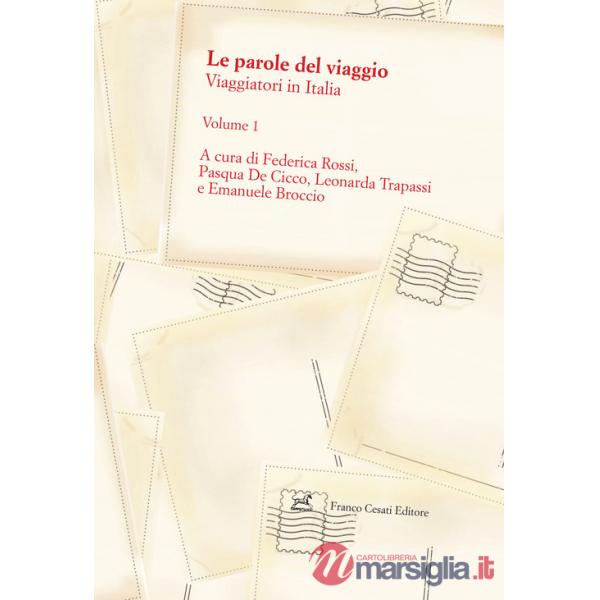 Parole del viaggio (Le). Vol. 1: Viaggiatori in Italia
