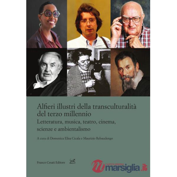 Alfieri illustri della transculturalità del terzo millennio. Letteratura, musica, teatro, cinema, scienze e ambientalismo