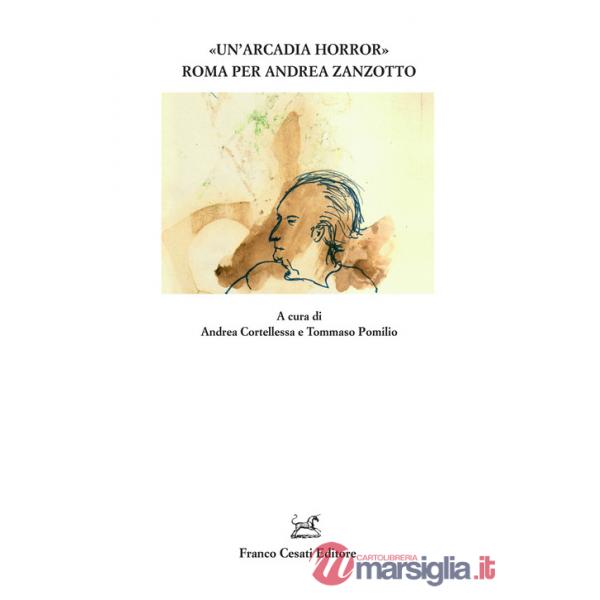 Arcadia horror». Roma per Andrea Zanzotto («Un')