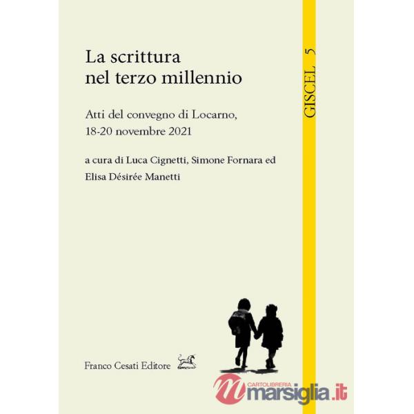 Scrittura nel terzo millennio. Atti del convegno di Locarno, 18-20 novembre 2021 (La)