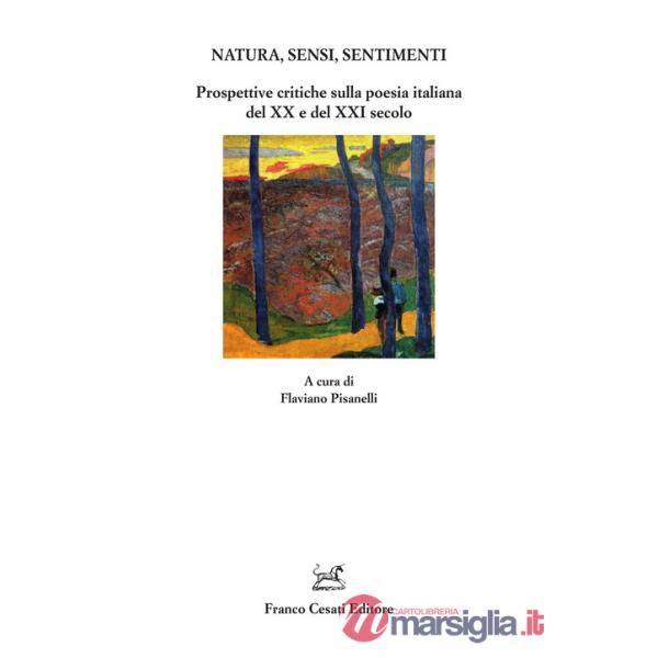 Natura, sensi, sentimenti. Prospettive critiche sulla poesia italiana del XX e del XXI secolo