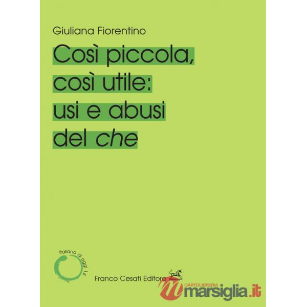 Cosi piccola, così utile: usi e abusi del che