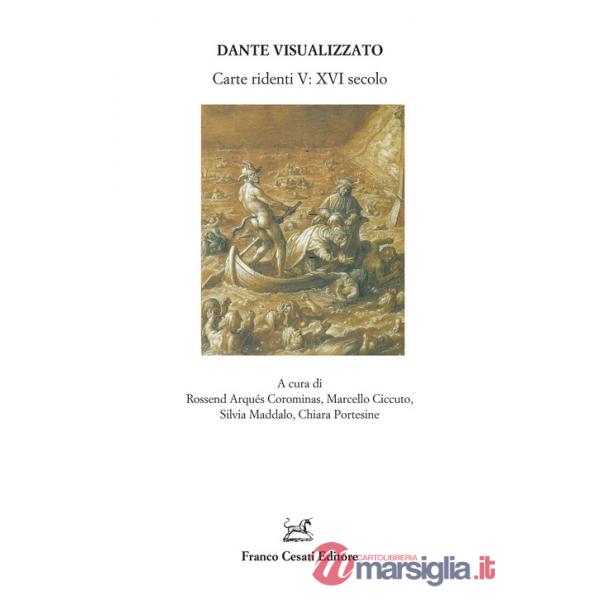 Dante visualizzato. Carte ridenti. Vol. 5: XVI secolo