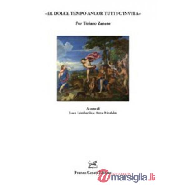 Dolce tempo ancor tutti c'invita». Per Tiziano Zanato («El)