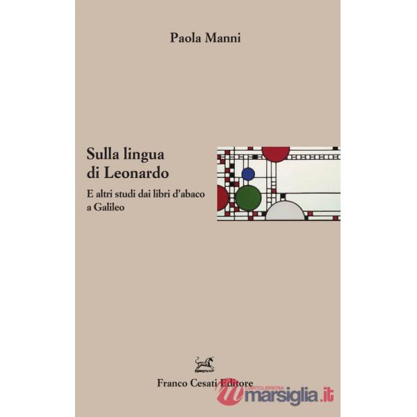 Sulla lingua di Leonardo. E altri studi dai libri d'abaco a Galileo