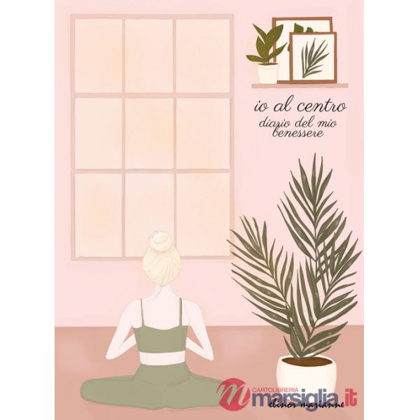 Io al centro. Diario del mio benessere