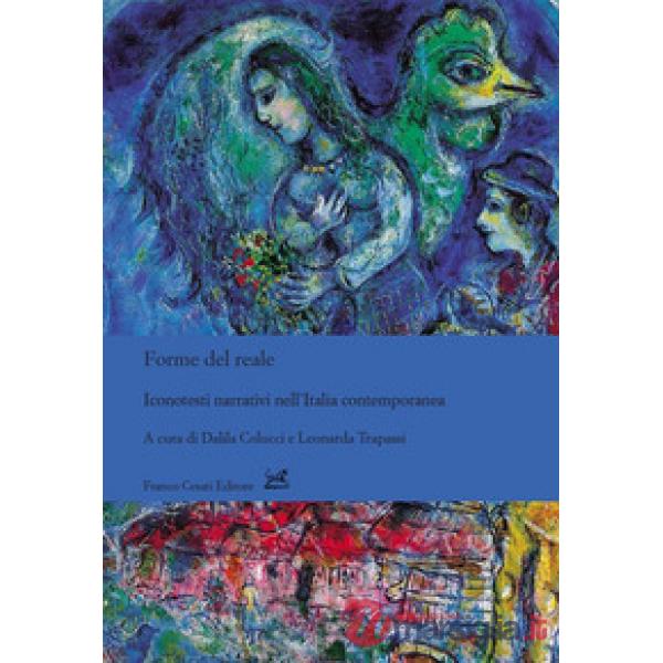 Forme del reale. Iconotesti narrativi nell'Italia contemporanea