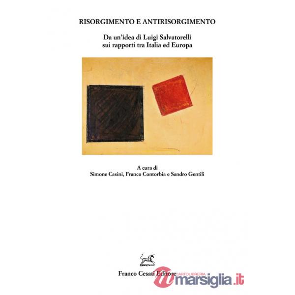 Risorgimento e Antirisorgimento. Da un'idea di Luigi Salvatorelli sui rapporti tra Italia ed Europa