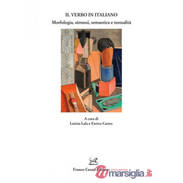 Verbo in italiano. Morfologia, sintassi, semantica e testualità (Il)