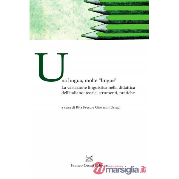 Lingua, molte «lingue». La variazione linguistica nella didattica dell'italiano: teorie, strumenti, pratiche (Una)