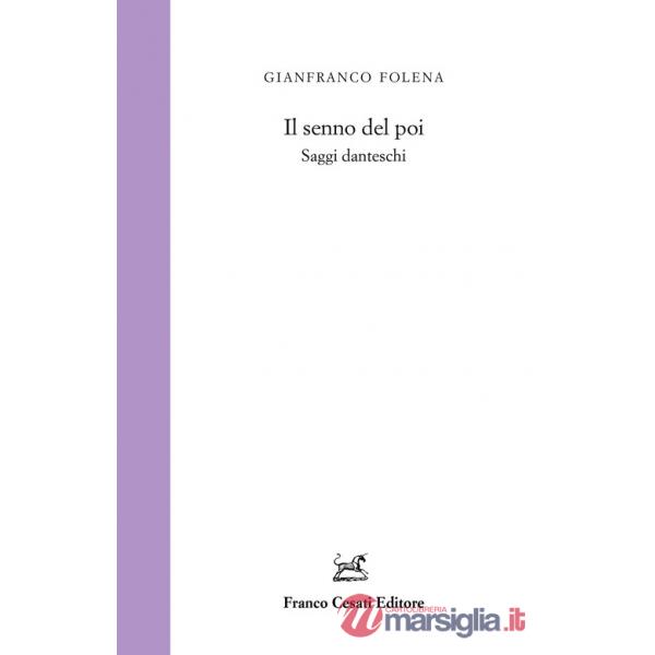 Senno del poi. Saggi danteschi (Il)