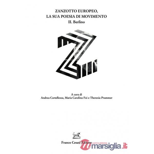Zanzotto europeo, la sua poesia di movimento. Vol. 2: Berlino