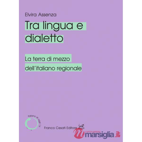 Tra lingua e dialetto. La terra di mezzo dell'italiano regionale