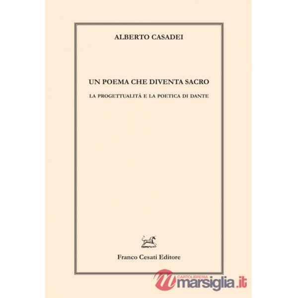 Poema che diventa sacro. La progettualità e la poetica di Dante (Un)