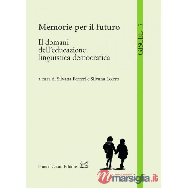 Memorie per il futuro. Il domani dell'educazione linguistica democratica