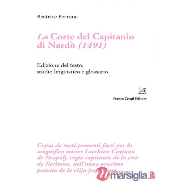 Corte del Capitanio di Nardò (1491). Edizione del testo, studio linguistico e glossario (La)