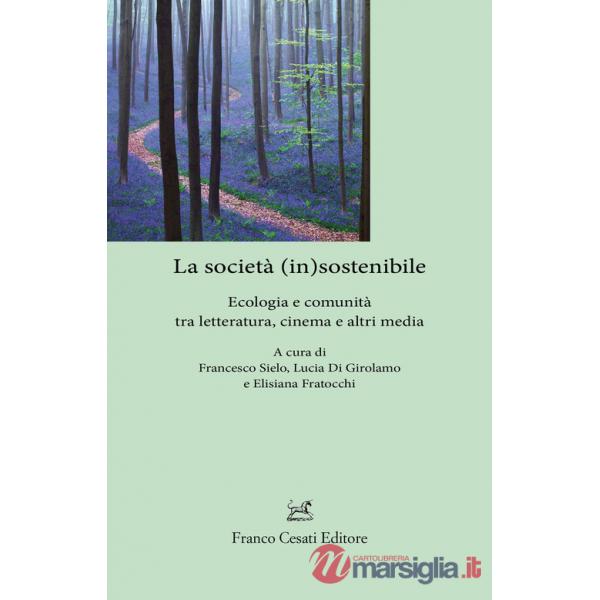 Società (in)sostenibile. Ecologia e comunità tra letteratura, cinema e altri media (La)