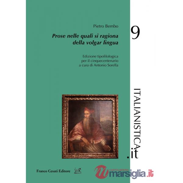 Prose nelle quali si ragiona della volgar lingua. Edizione tipofilologica per il cinquecentenario