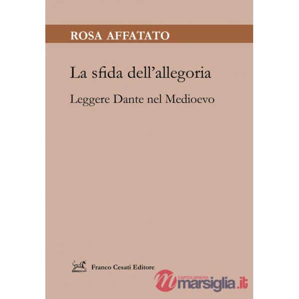 Sfida dell'allegoria. Leggere Dante nel Medioevo (La)