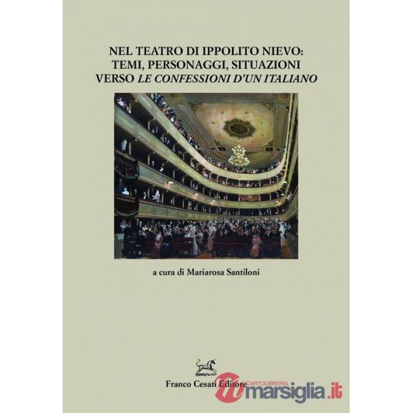 Nel teatro di Ippolito Nievo: temi, personaggi, situazioni verso «Le Confessioni d'un italiano»